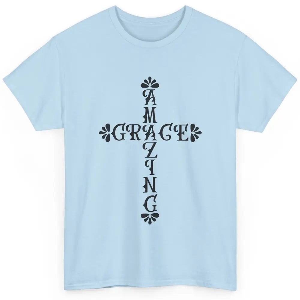 Amazing Grace Jesus Cross God Lovers Christian Religious Classic Unisex T-Shirt