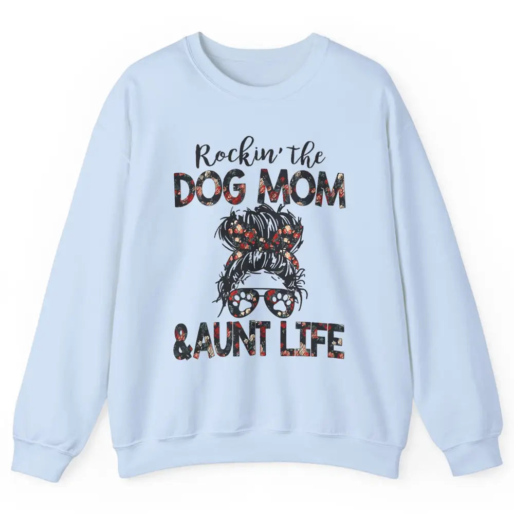 Rockin' Dog Mom And Aunt Life Auntie Messy Bun Puppy Aunty Unisex Crewneck Sweatshirt