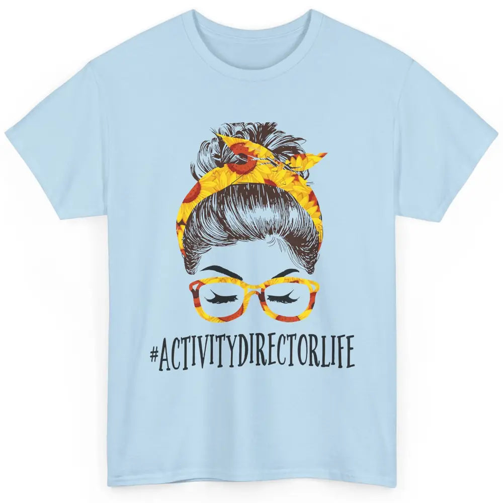 Activity Director Life Messy Bun Hair Headband Nursing Mom Classic Unisex T-Shirt