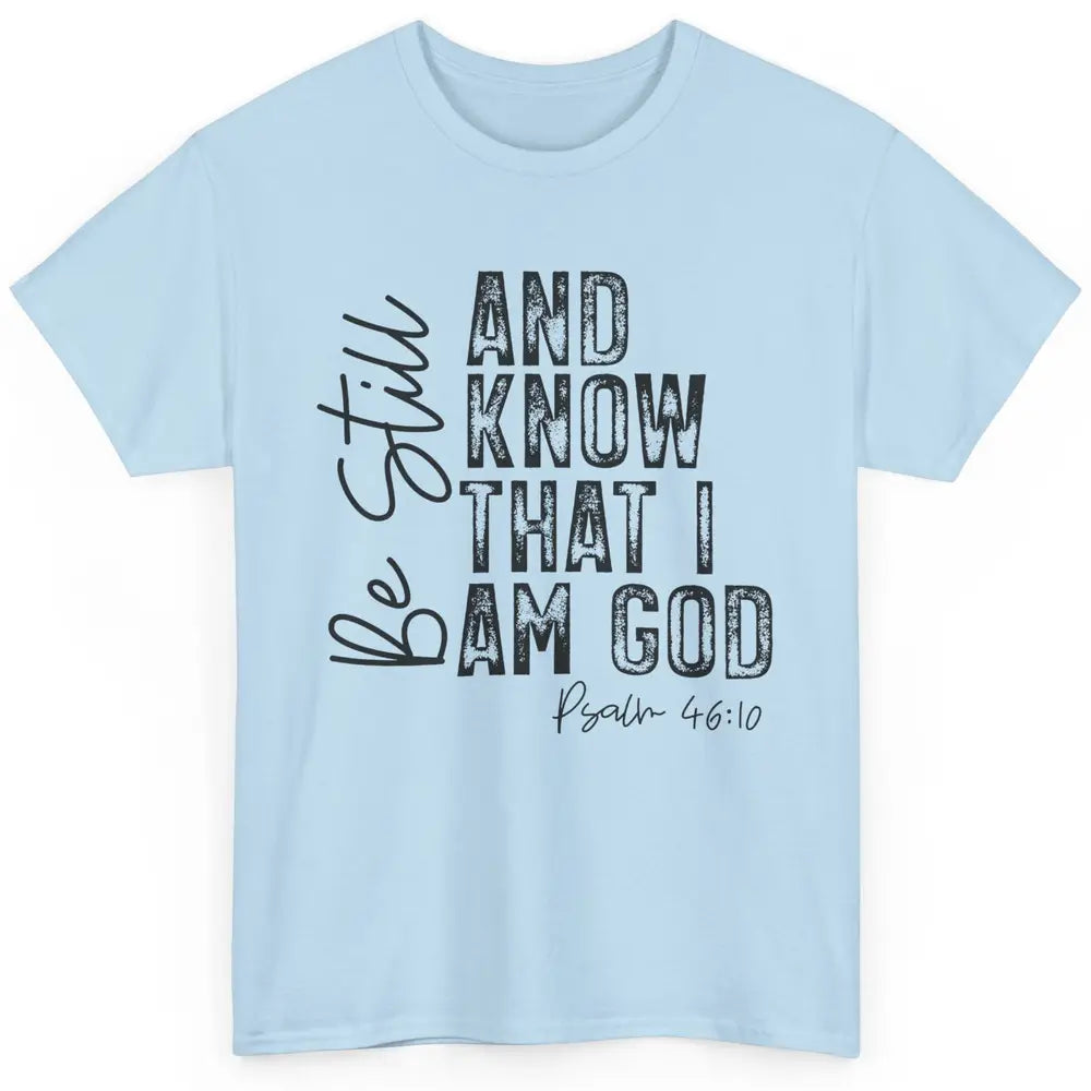 Vintage Be Still And Know That I'm God Bible Verse Christian Classic Unisex T-Shirt