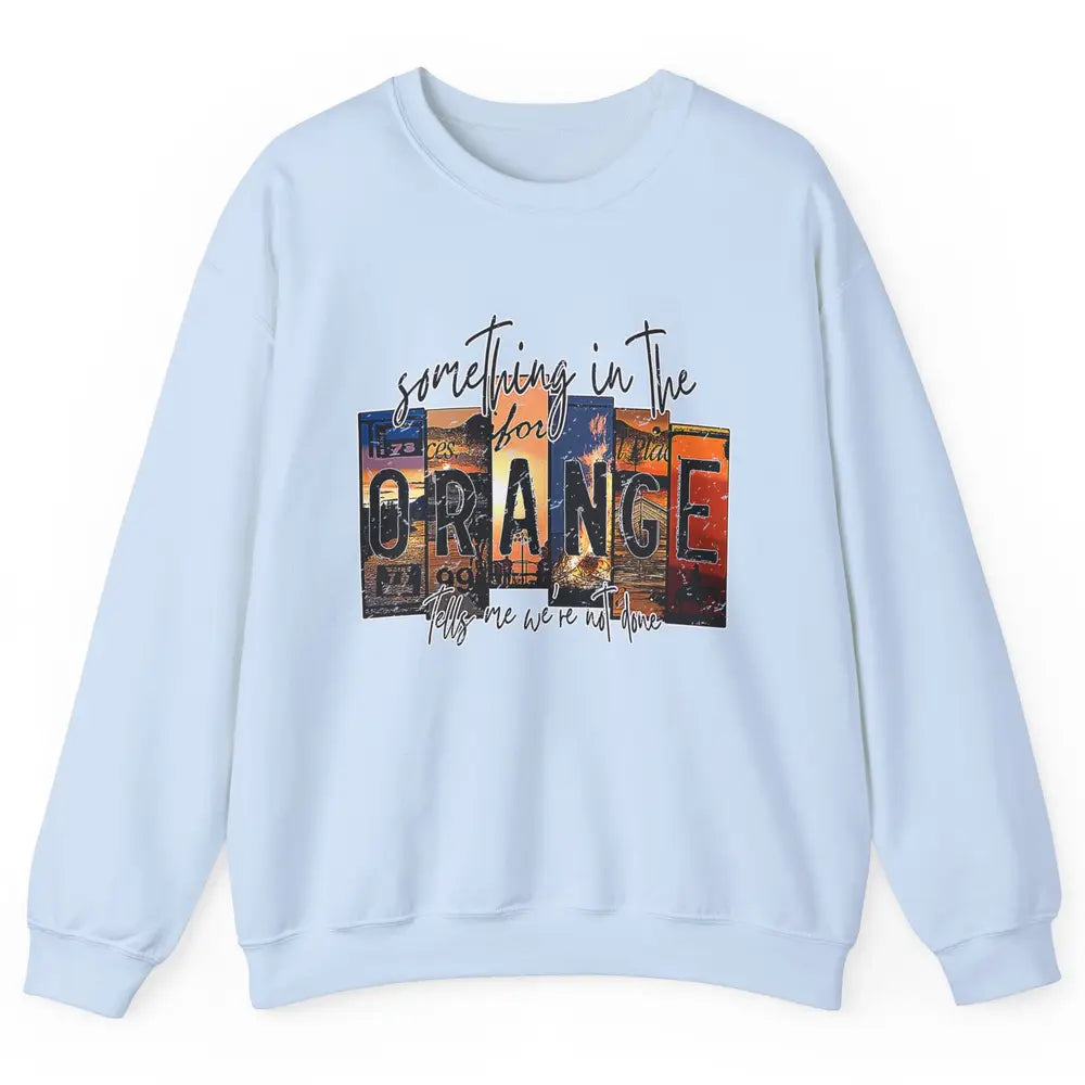 Retro Something In The Orange Vintage Western Country Rodeo Unisex Crewneck Sweatshirt