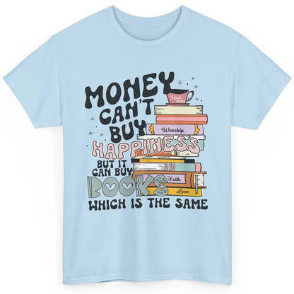 Bookish Money Can't Buy Happiness But Can Buy Books Booknerd Classic Unisex T-Shirt