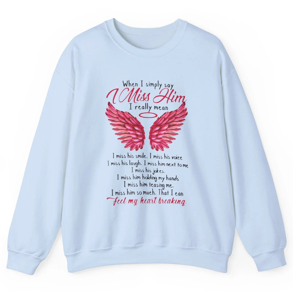 When I Simply Say Miss Him Husband In Heaven Angel Wings God Unisex Crewneck Sweatshirt