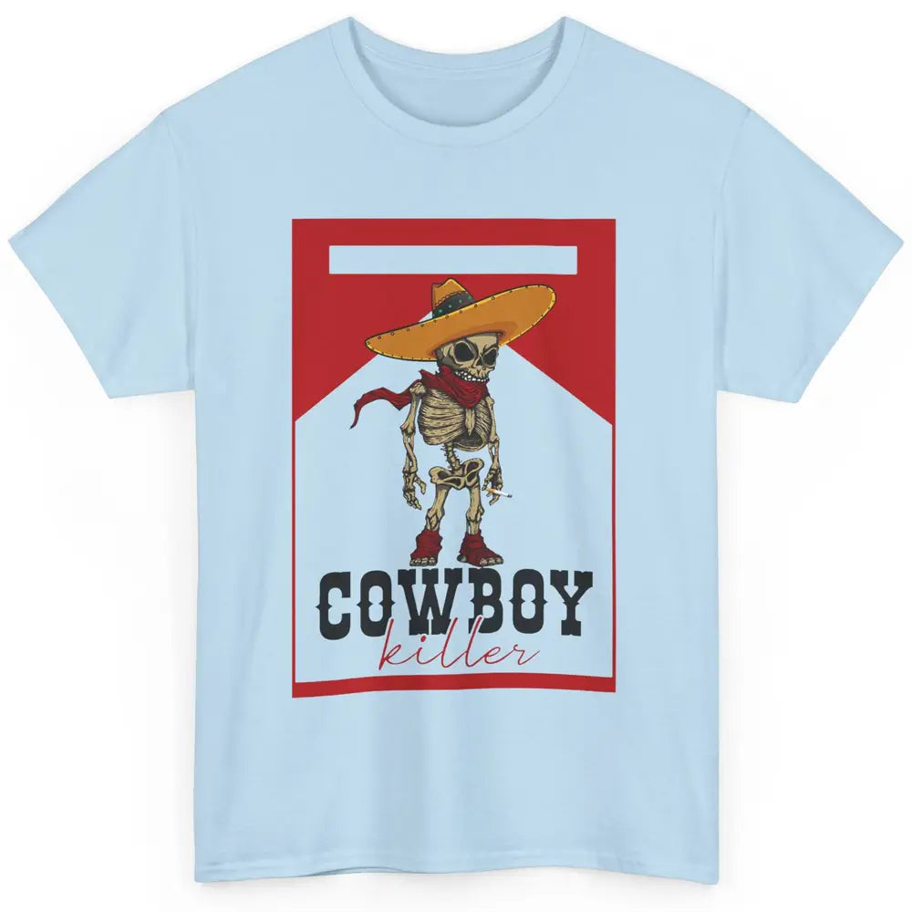 Cowboy Killer Skeleton Southern Western Country Cowgirl Gift Classic Unisex T-Shirt