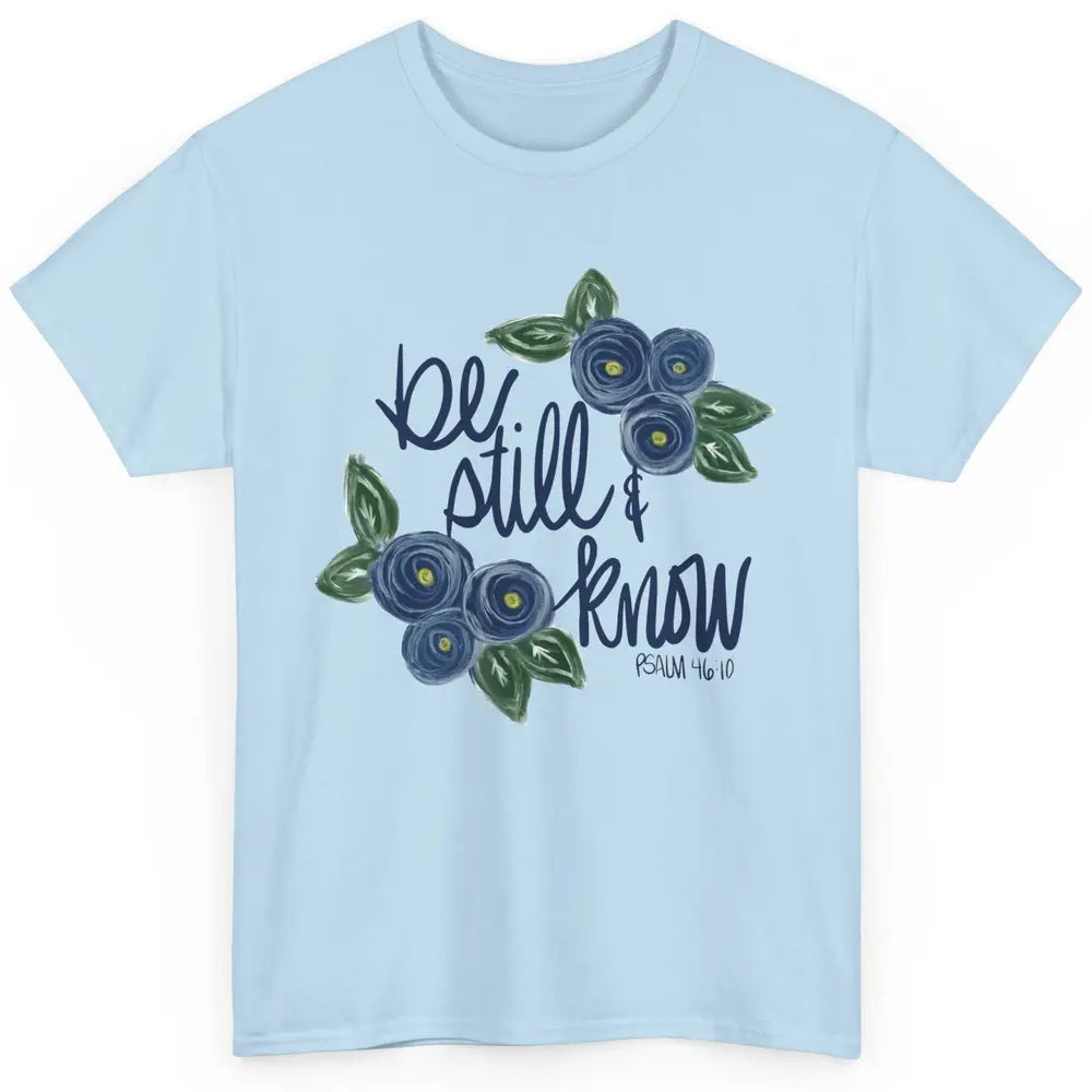 Floral Be Still And Know Bible Verse Christian Religious Classic Unisex T-Shirt