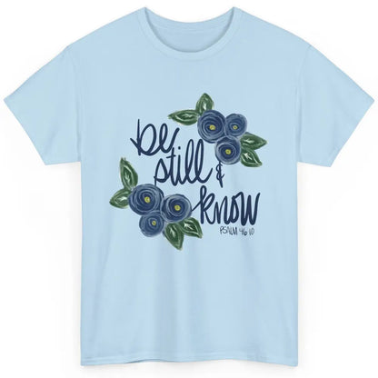 Floral Be Still And Know Bible Verse Christian Religious Classic Unisex T-Shirt