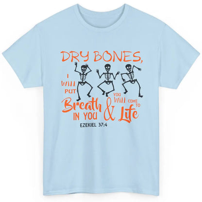 Dancing Skeleton Dry Bones Come Alive Halloween Christian Classic Unisex T-Shirt