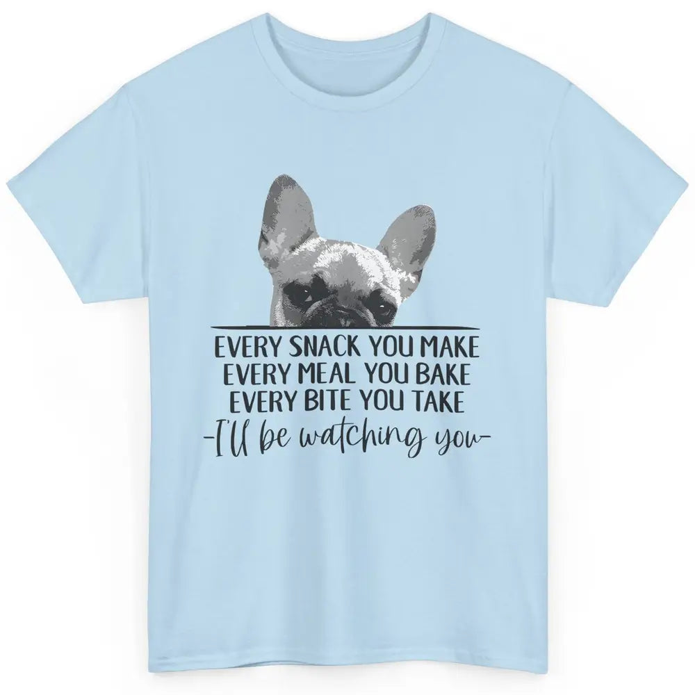 French Bulldog I'll Be Watching You Frenchie Dog Lovers Gift Classic Unisex T-Shirt