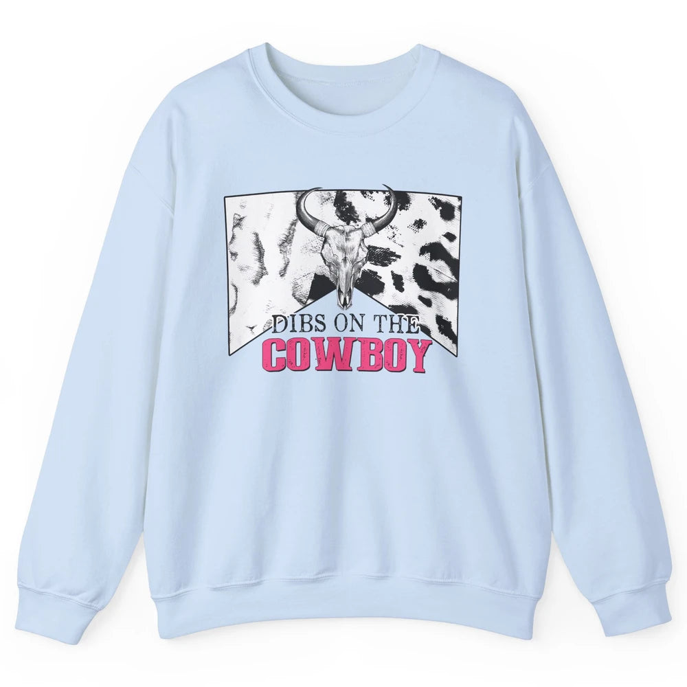 Bull Skull Dibs On The Cowboy Western Country Cowhide Unisex Crewneck Sweatshirt