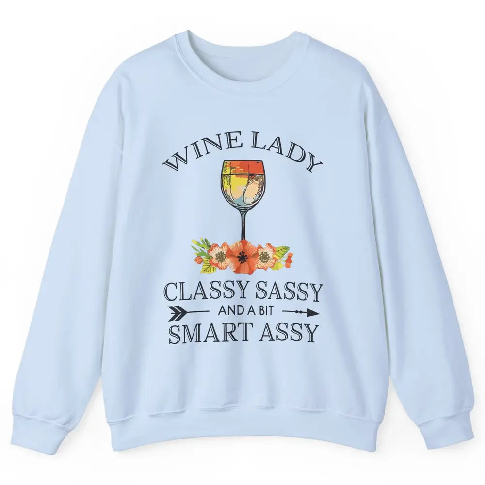 Wine Lady Classy Sassy And A Bit Smart Assy Drink Wine Lover Unisex Crewneck Sweatshirt