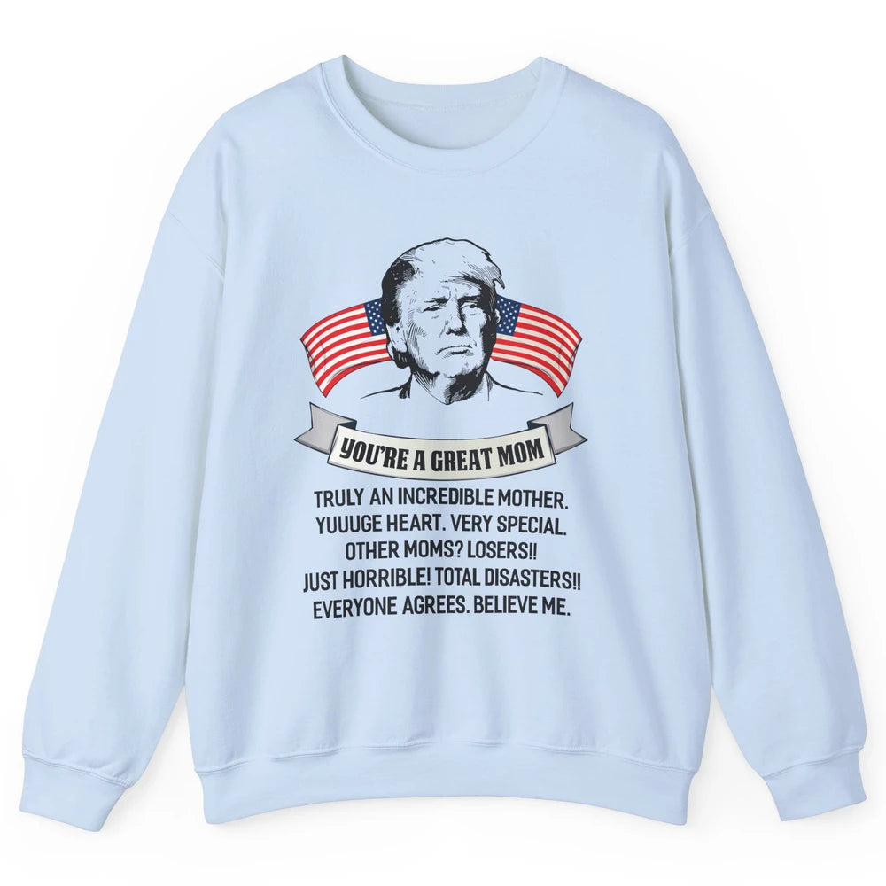 Trump Mothers Day You Are A Great Mother Funny Mothers Day Unisex Crewneck Sweatshirt