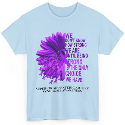 Superior Mesenteric Artery Syndrome We Don't Know How Strong Classic Unisex T-Shirt