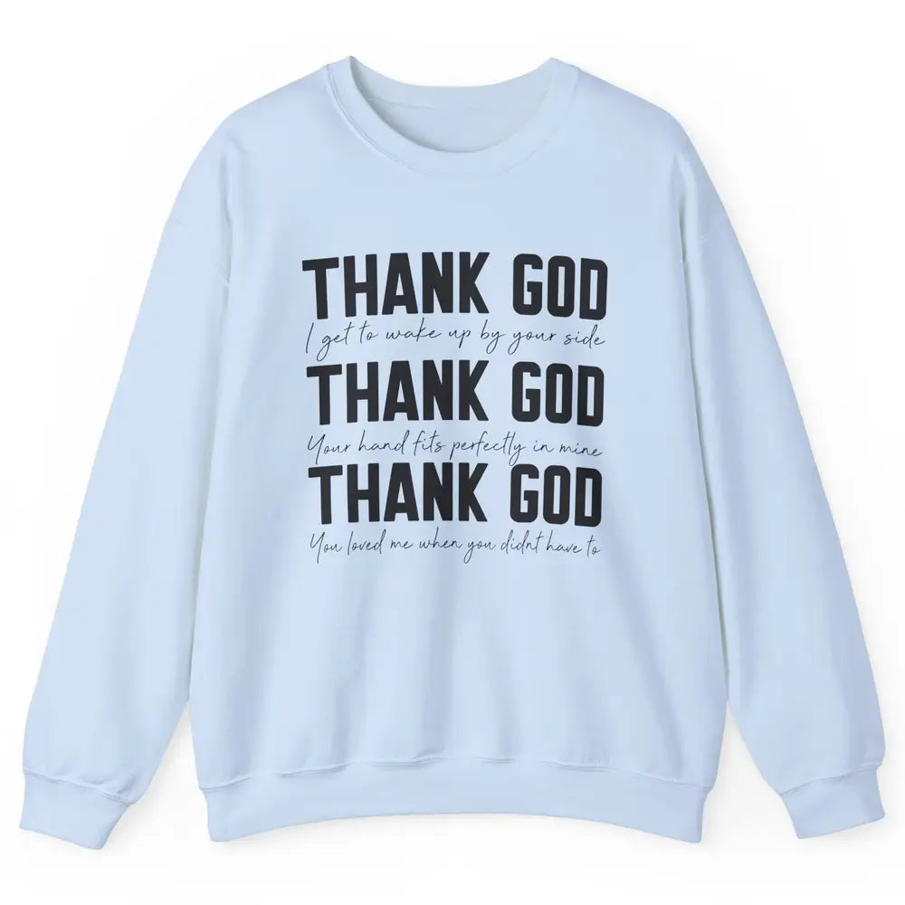 Thank God I Get To Wake Up By Your Side Western Country Unisex Crewneck Sweatshirt