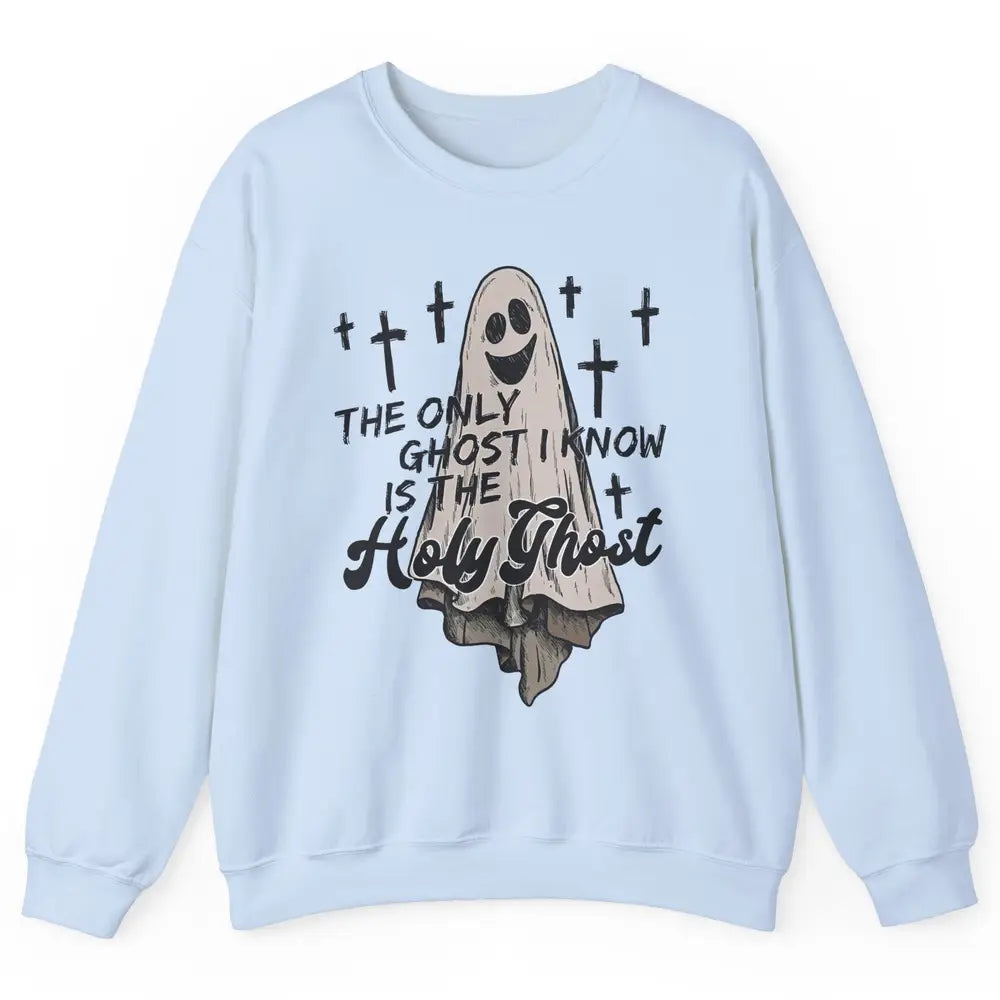 The Only Ghost I Know Is The Holy Ghost Christian Halloween Unisex Crewneck Sweatshirt