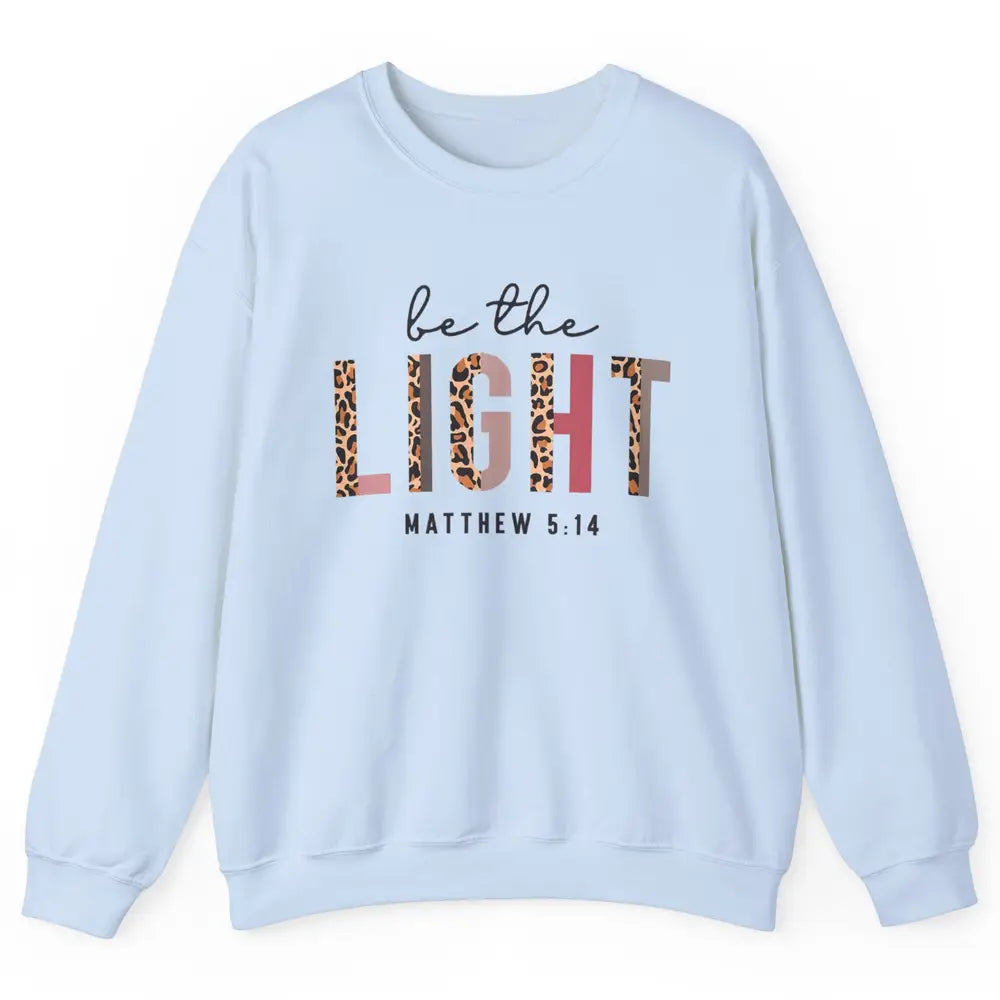 Be The Light Leopard Faith Christian Jesus God Bible Verse Unisex Crewneck Sweatshirt