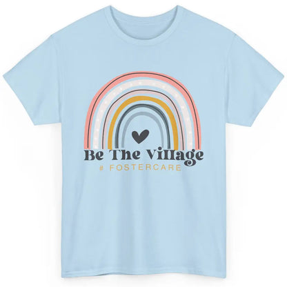 Foster Care Parents Be The Village Rainbow Adoption Foster Classic Unisex T-Shirt