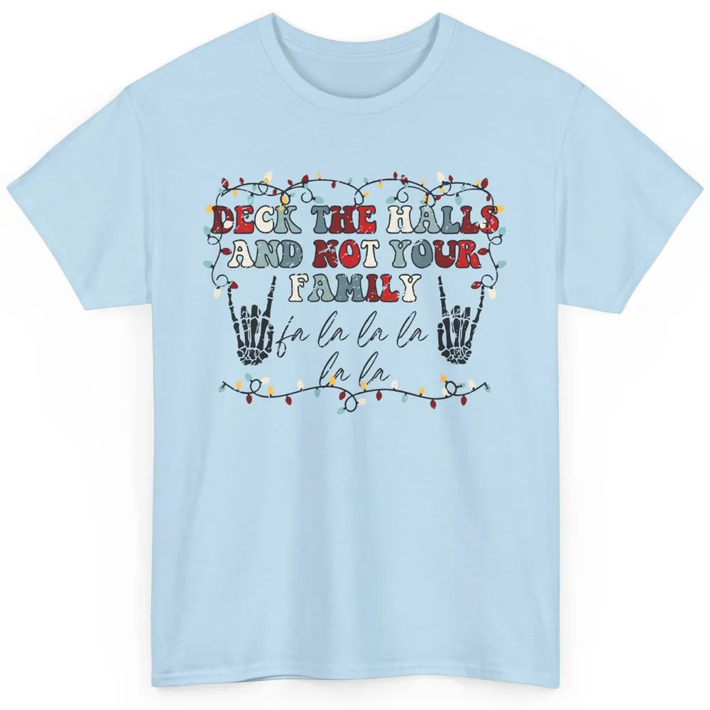 Skeleton Deck The Hall And Not Your Family Christmas Costume Classic Unisex T-Shirt