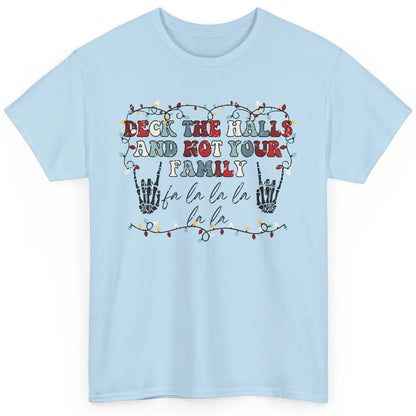 Skeleton Deck The Hall And Not Your Family Christmas Costume Classic Unisex T-Shirt