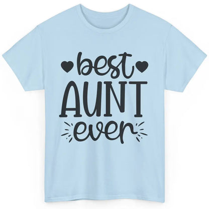 Funny Best Aunt Ever Auntie Life Niece Nephew Gift For Aunt Classic Unisex T-Shirt