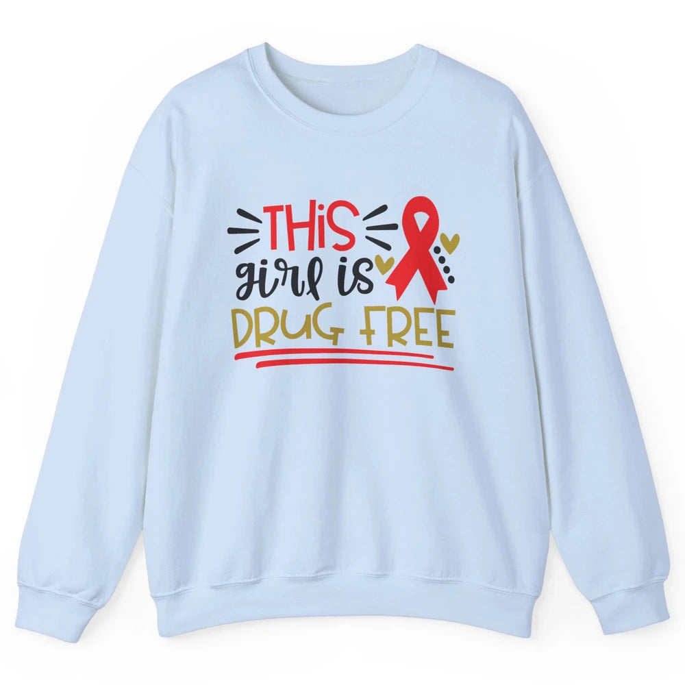 This Girl Is Drug Free Red Ribbon Week Say No To Drugs Unisex Crewneck Sweatshirt