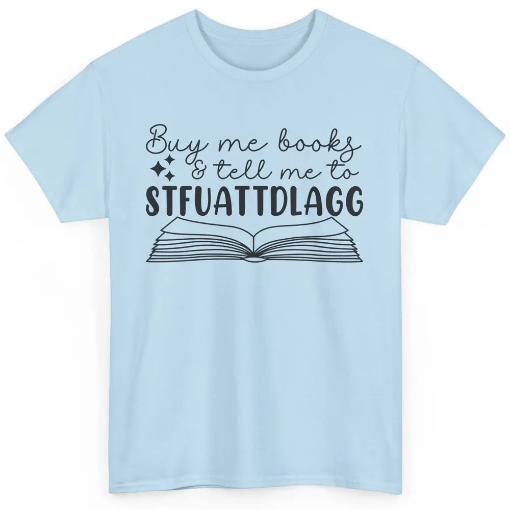 Funny Buy Me Books Tell Me STFUATTDLAGG Romance Smut Reader Classic Unisex T-Shirt