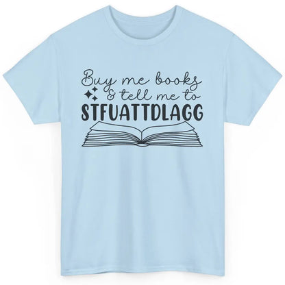 Funny Buy Me Books Tell Me STFUATTDLAGG Romance Smut Reader Classic Unisex T-Shirt