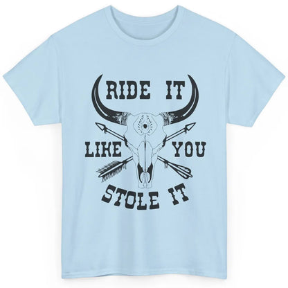 Boho Bull Skull Riding Horse Ride It Like You Stole Western Classic Unisex T-Shirt