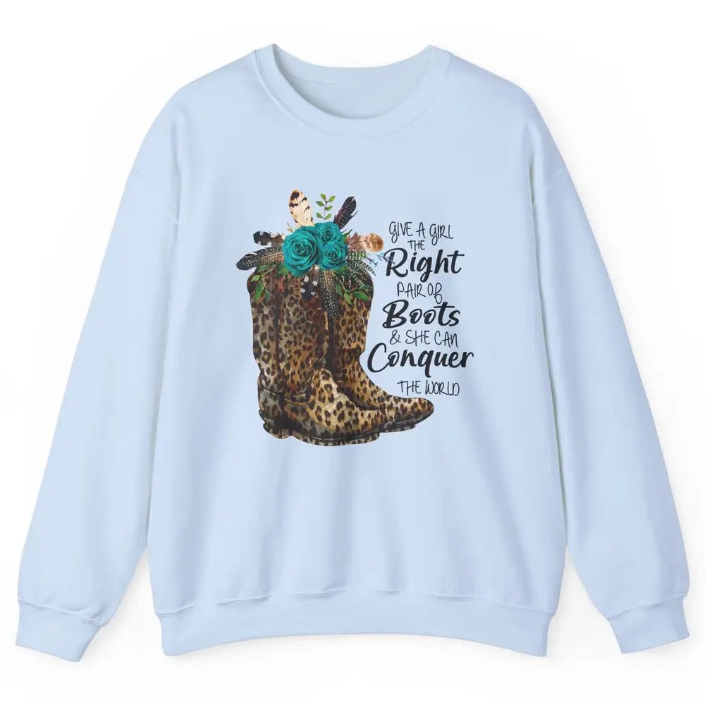 Western Cowgirl Give A Girl Right Pair Of Boots Cowboy Boots Unisex Crewneck Sweatshirt