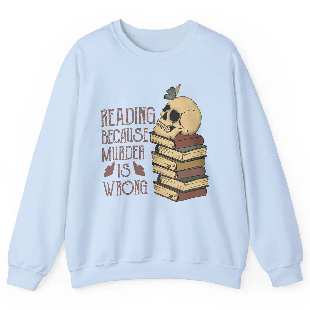 Retro Skull Books Reading Because Murder Is Wrong Booknerd Unisex Crewneck Sweatshirt