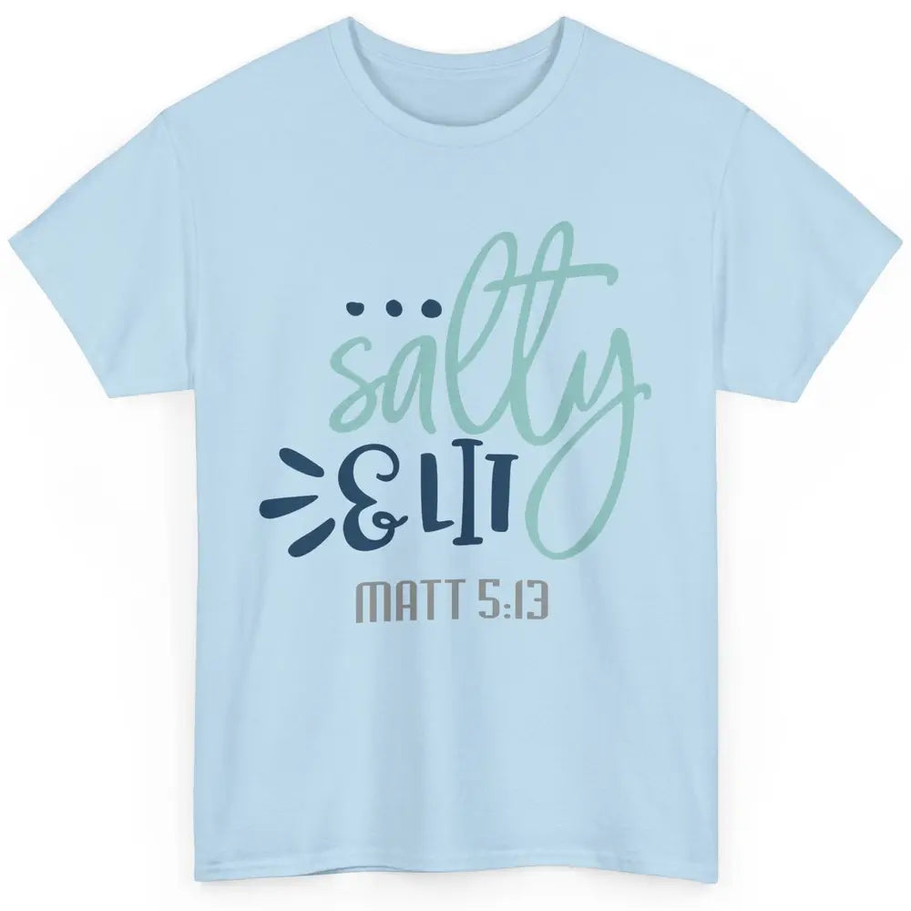 Christian Salty And Lit Bible Verse Religious Inspirational Classic Unisex T-Shirt