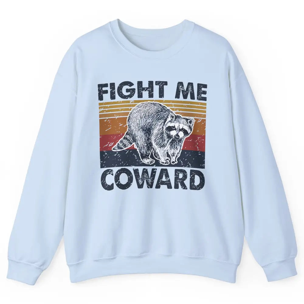 Vintage Raccoon Fight Me Coward Sarcastic Racoon Inspiration Unisex Crewneck Sweatshirt