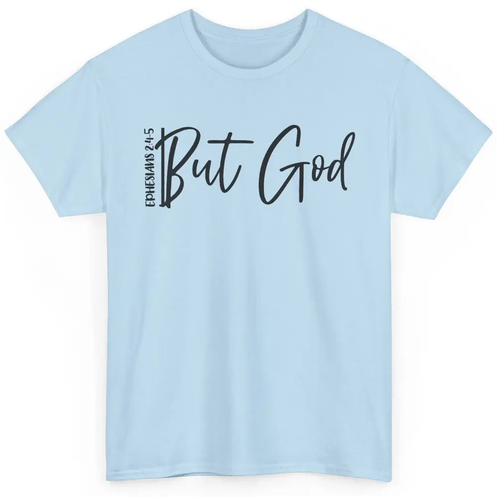 Christian Faith But God Ephesians Bible Verse Religious Classic Unisex T-Shirt