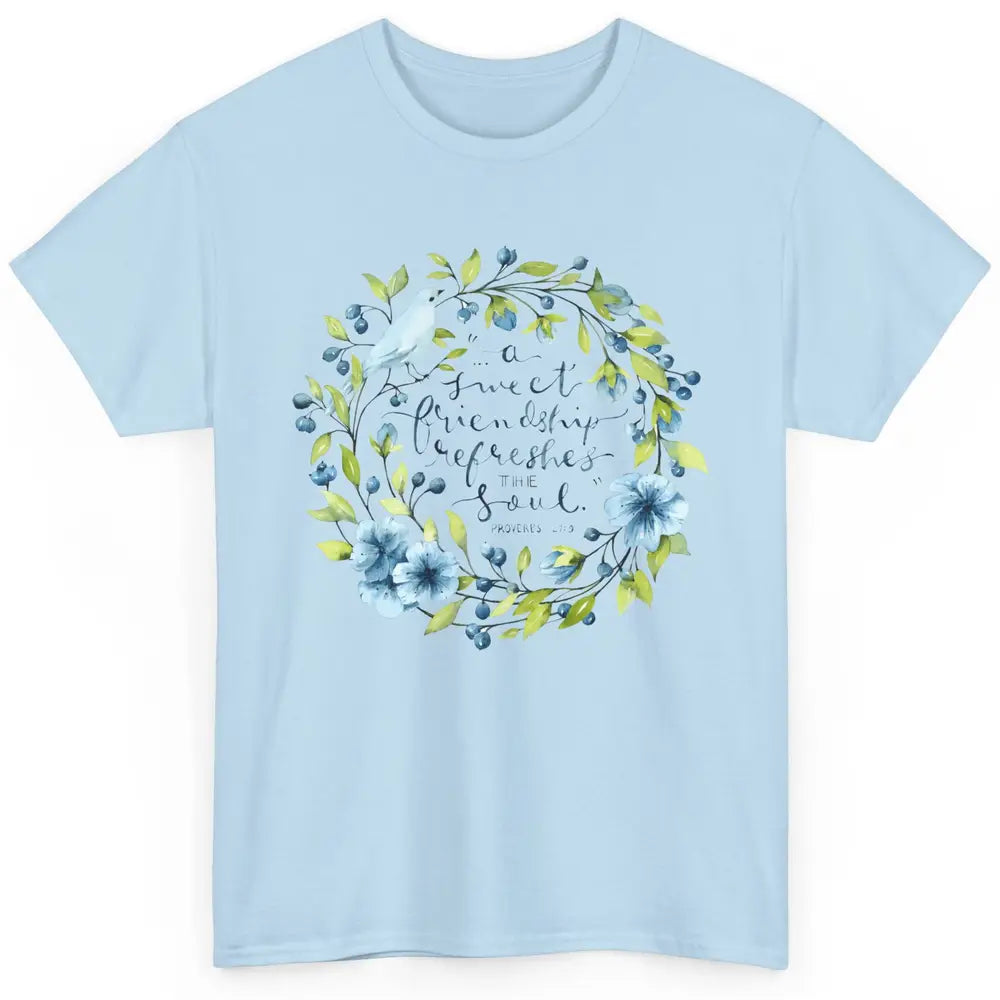 Christian A Sweet Friendship Refreshes The Soul Bible Verse Classic Unisex T-Shirt