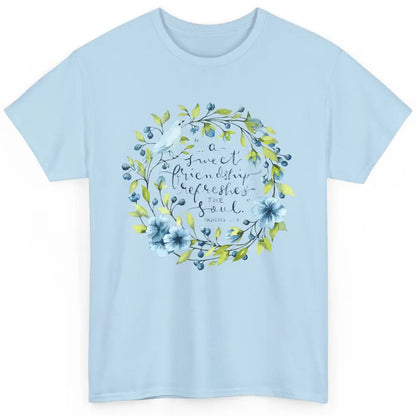 Christian A Sweet Friendship Refreshes The Soul Bible Verse Classic Unisex T-Shirt