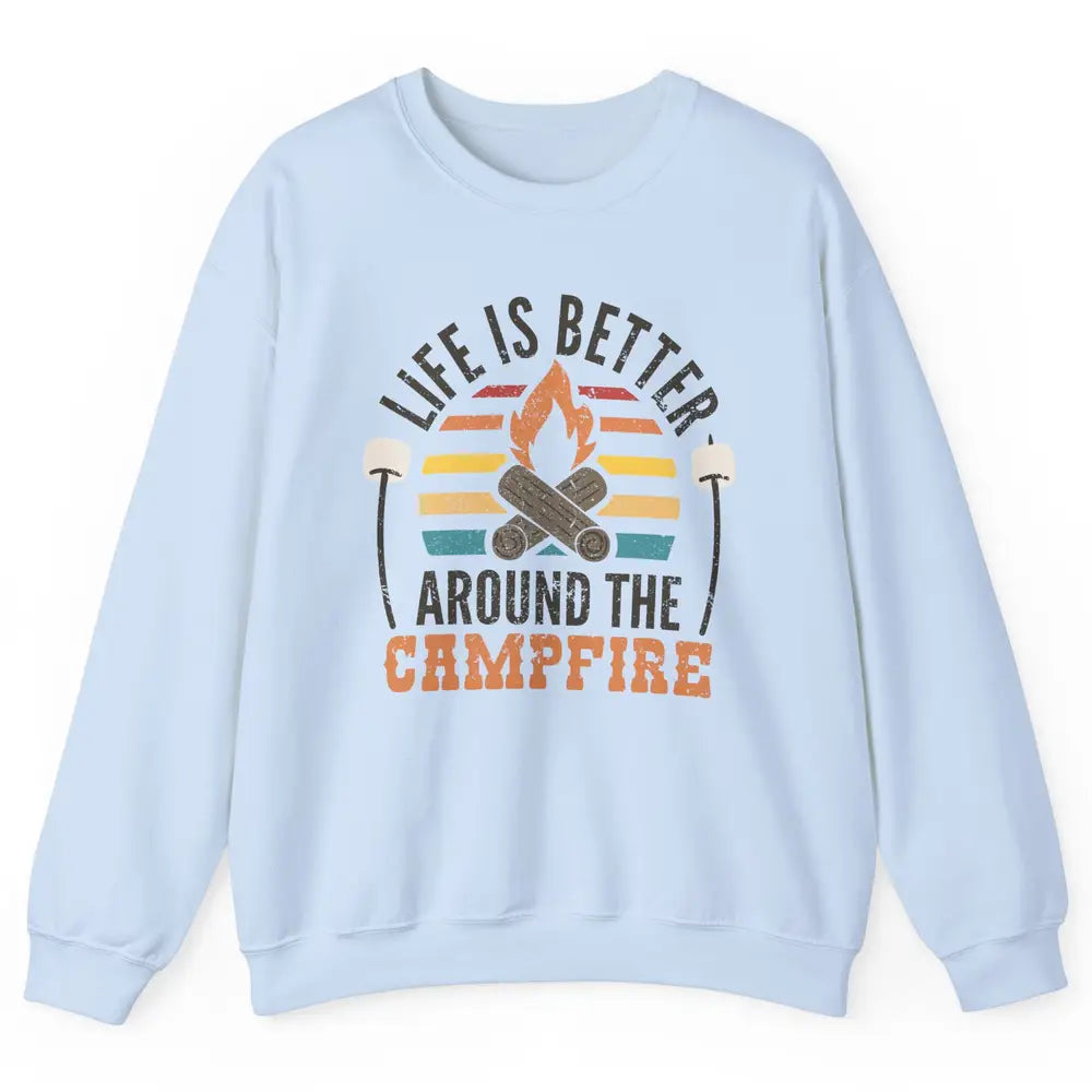 Campfire Life Is Better Around The Campfire Outdoor Camping Unisex Crewneck Sweatshirt