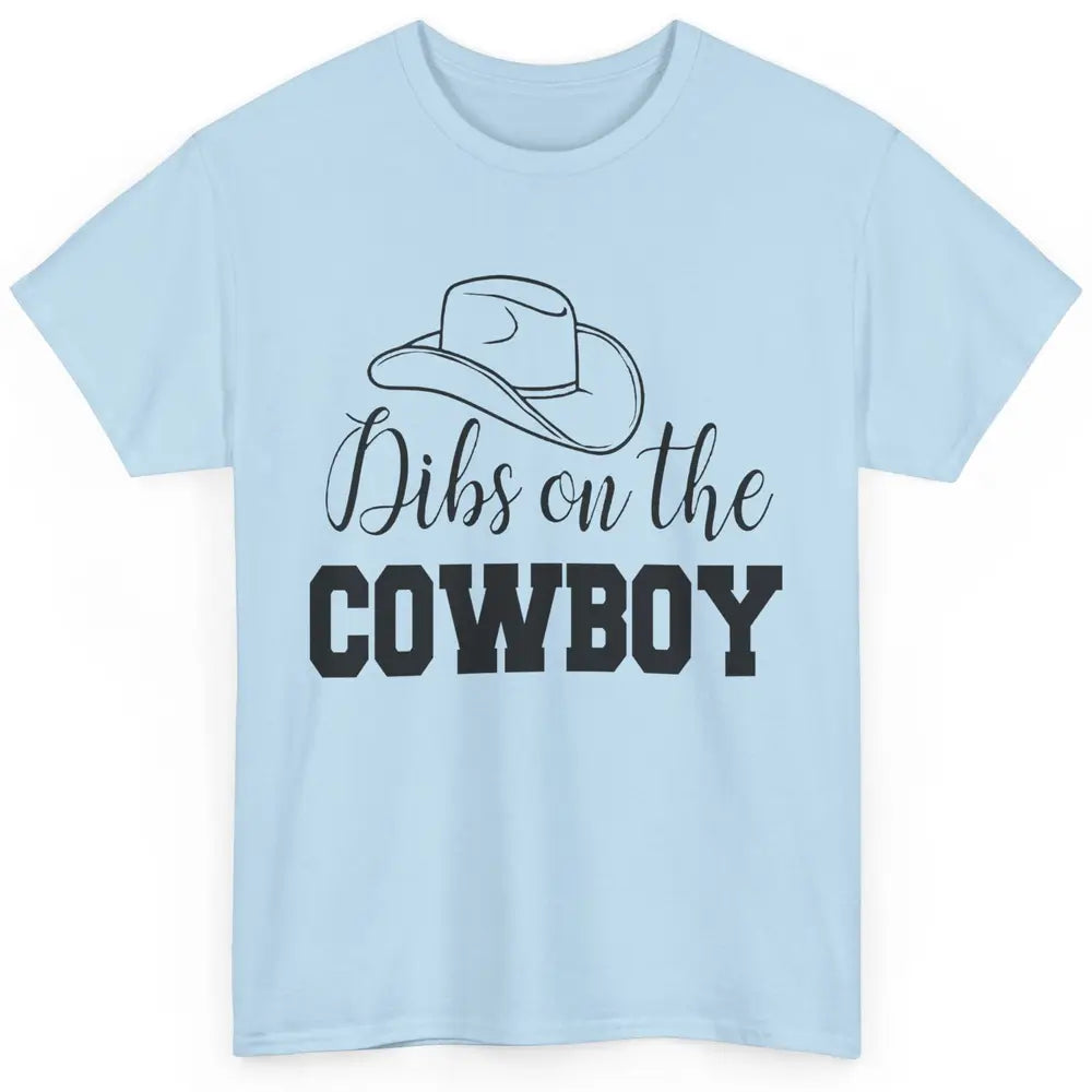 Cowboy Hat Dibs On The Cowboy Western Country Rodeo Dad Gift Classic Unisex T-Shirt