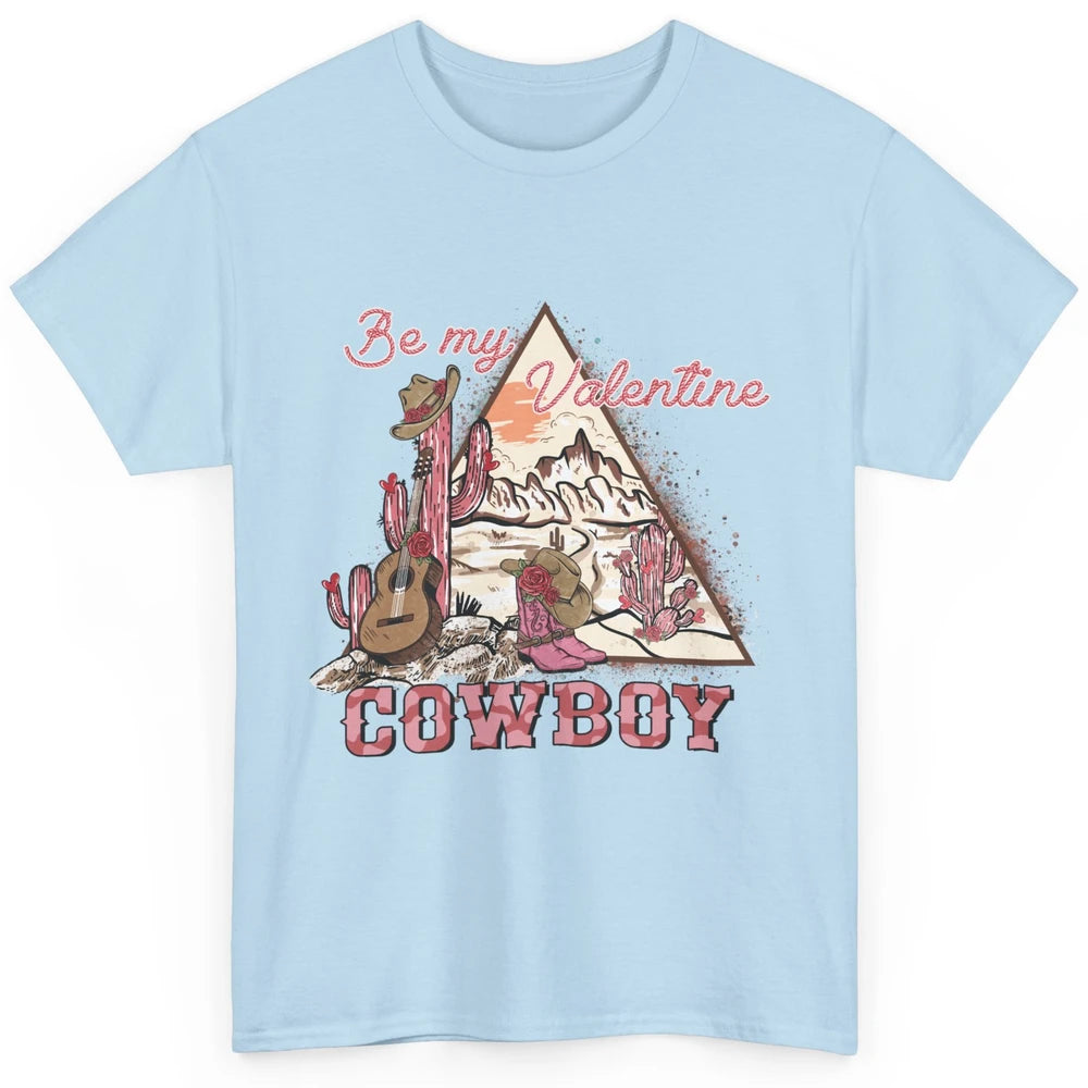 Be My Valentine Cowboy Baby Vintage Cowgirl Boots Rodeo Cactus Howdy Guitar Classic Unisex T-Shirt