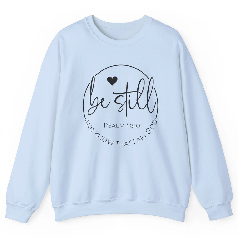 Be Still Know That I'm God Christian Religious Bible Verse Unisex Crewneck Sweatshirt