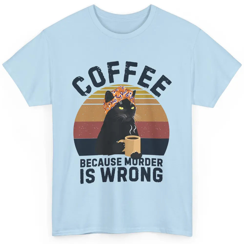 Vintage Cat Mom Coffee Because Murder Is Wrong Funny Cat Mom Classic Unisex T-Shirt