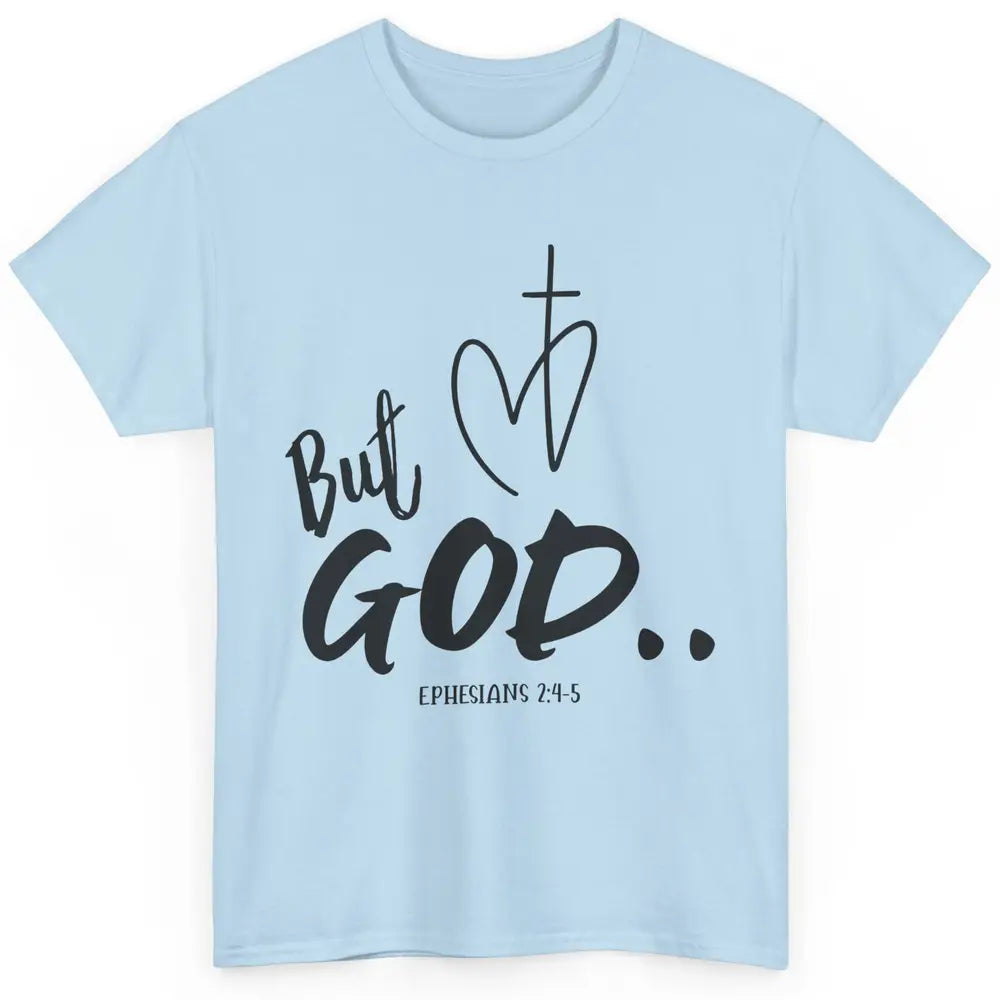 Christian Faith But God Ephesians Bible Verse Religious Classic Unisex T-Shirt