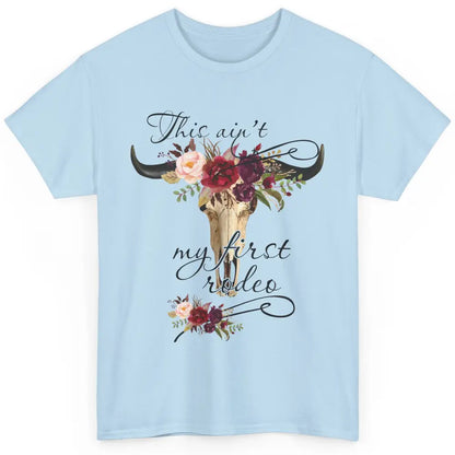 Floral Boho Bull Skull Ain't My First Rodeo Western Country Classic Unisex T-Shirt