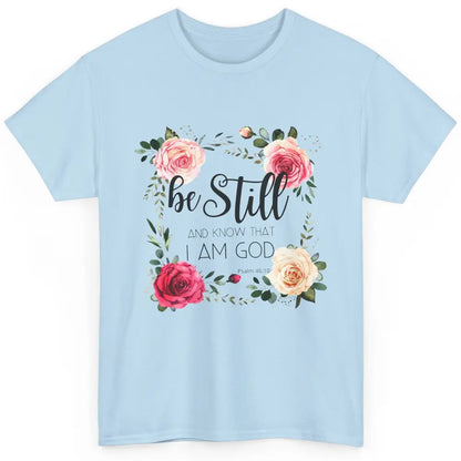 Floral Be Still And Know That I'm God Christian Religious Classic Unisex T-Shirt