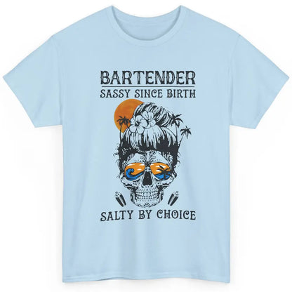 Skull Beach Bartender Sassy Since Birth Salty By Choice Classic Unisex T-Shirt