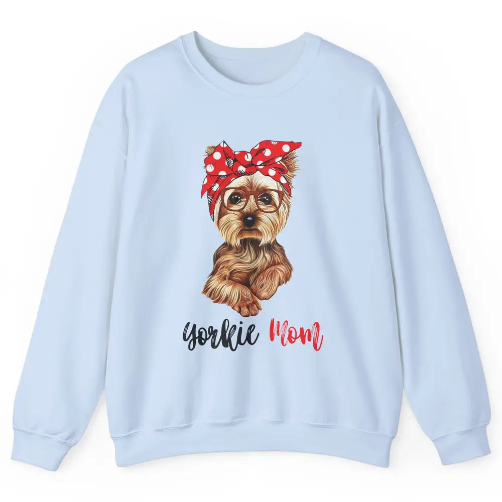 Yorkie Mom Yorkshire Terrier Glasses Bandana Cute Yorkie Unisex Crewneck Sweatshirt