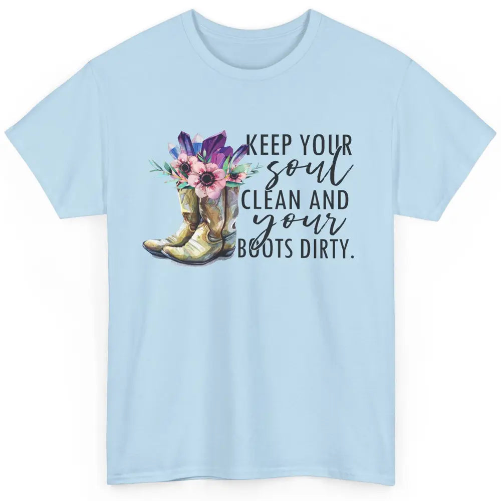 Floral Cowboy Boots Keep Your Soul Clean Boots Dirty Western Classic Unisex T-Shirt