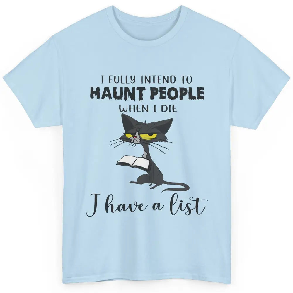 Funny Cat I Fully Intend To Haunt People When I Die Cute Cat Classic Unisex T-Shirt