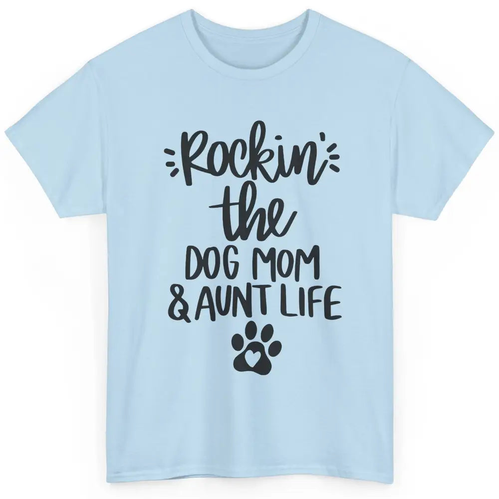 Rocking The Dog Mom And Aunt Life Dog Lovers Auntie Life Classic Unisex T-Shirt