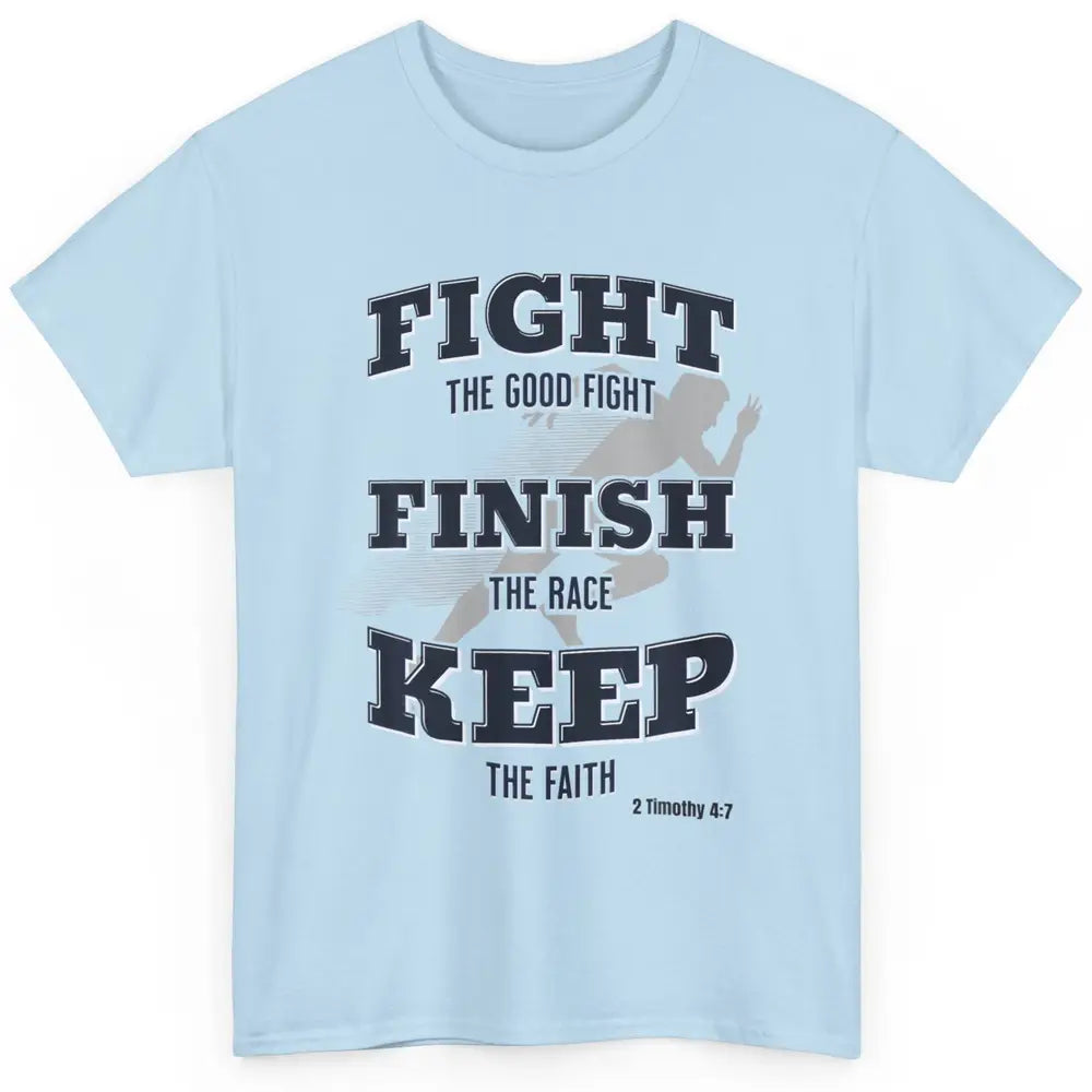 Fight Good Finish Race Keep Faith Bible Verse Christian God Classic Unisex T-Shirt