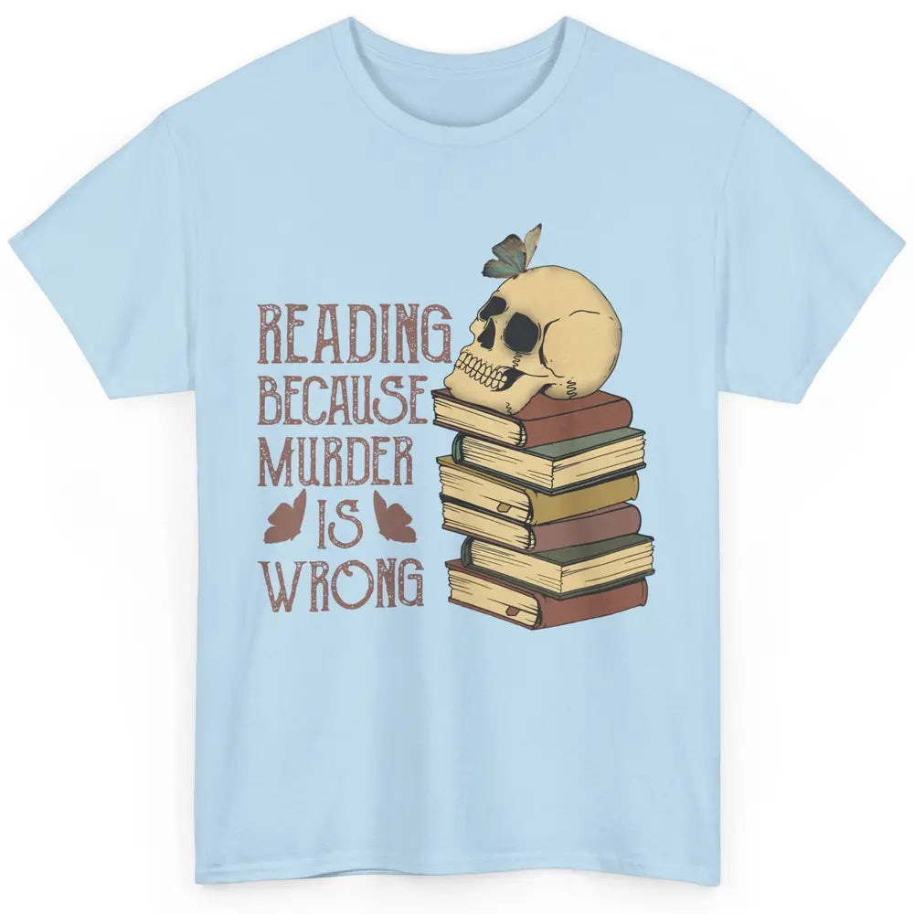 Retro Skull Books Reading Because Murder Is Wrong Booknerd Classic Unisex T-Shirt