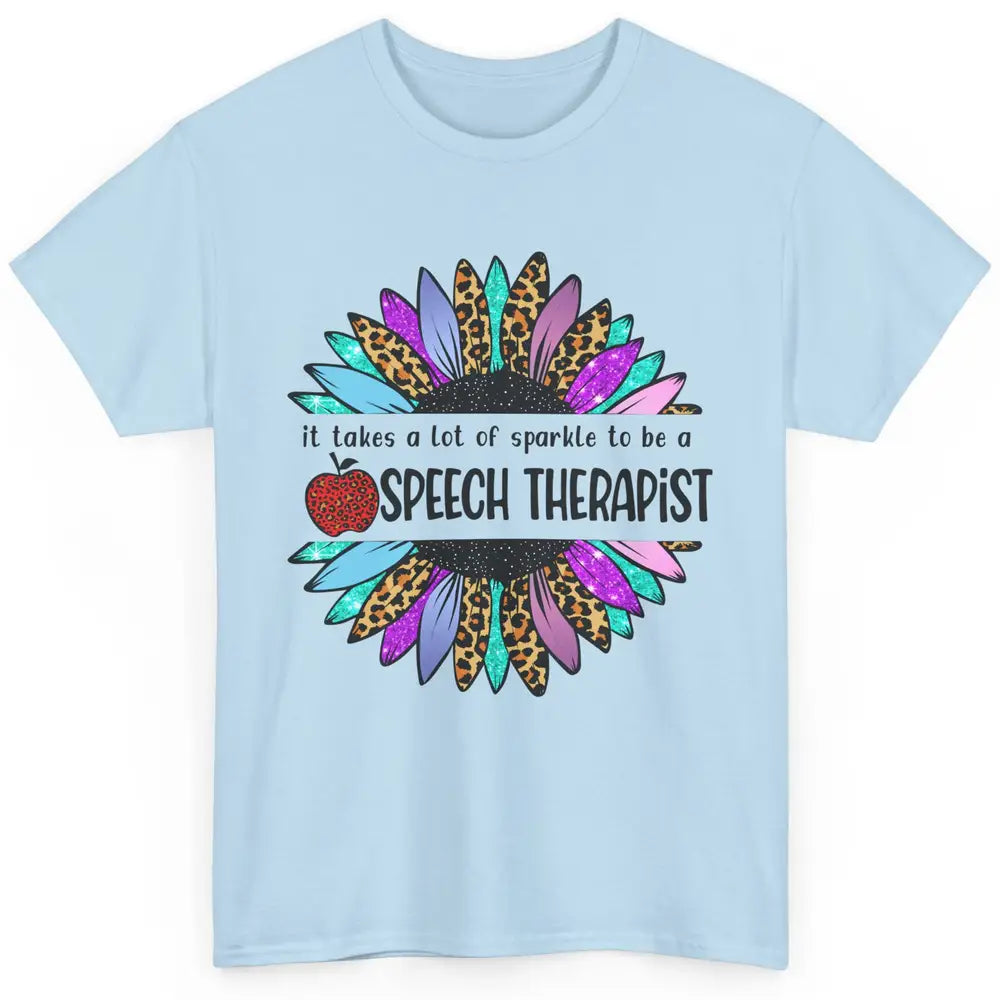 SLP Sunflower It Takes Lots Sparkle To Be Speech Therapist Classic Unisex T-Shirt